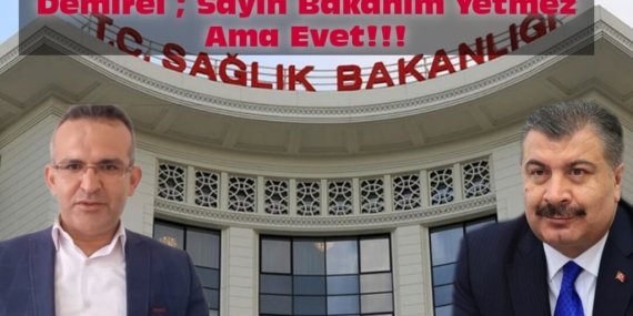 DEMİREL; SAYIN BAKANIM YETMEZ AMA EVET