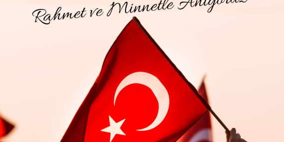 15 Temmuz Şehitlerimizi Rahmet Ve Minnetle  Anıyoruz