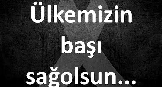 Ülkemizin başı sağolsun…
