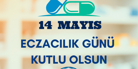 14 Mayıs Eczacılar Günü’nü kutlarız.