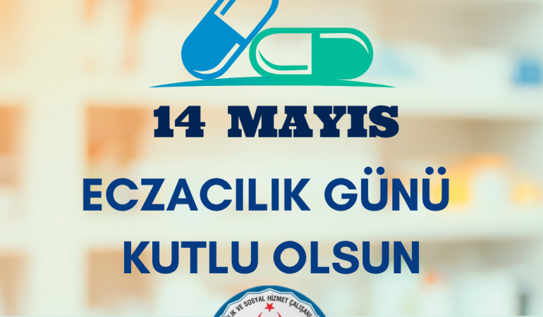 14 Mayıs Eczacılar Günü’nü kutlarız.